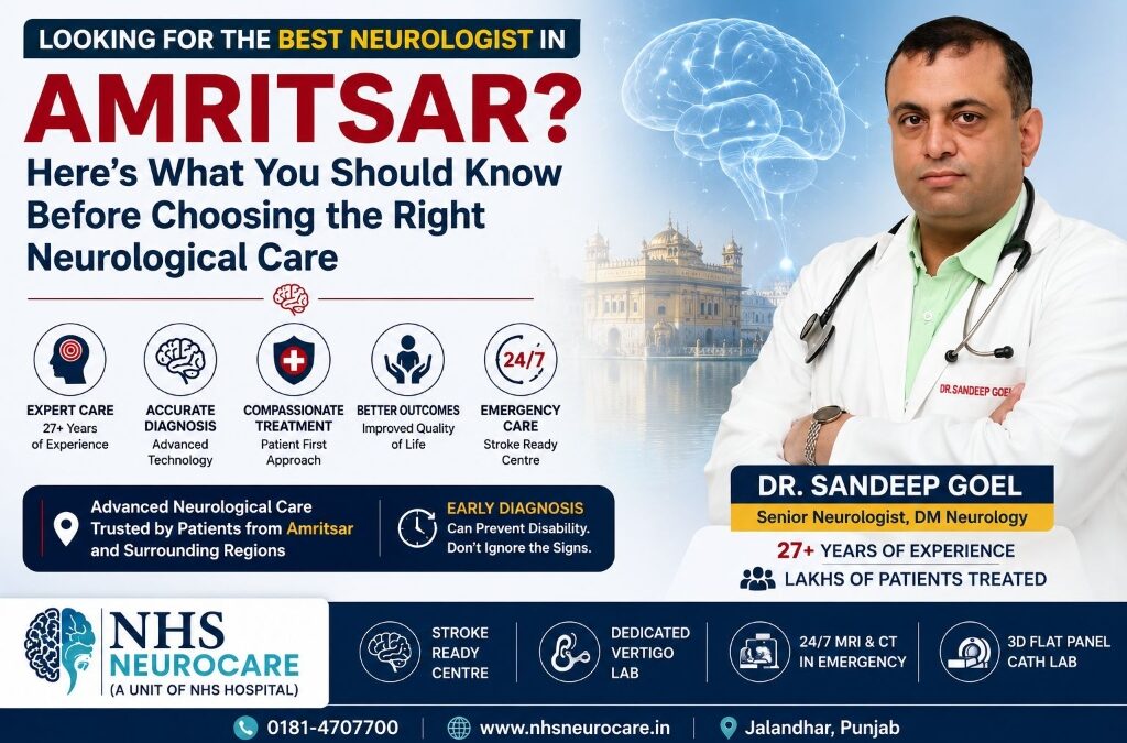 Looking for the Best Neurologist in Amritsar? Here’s What You Should Know Before Choosing the Right Neurological Care